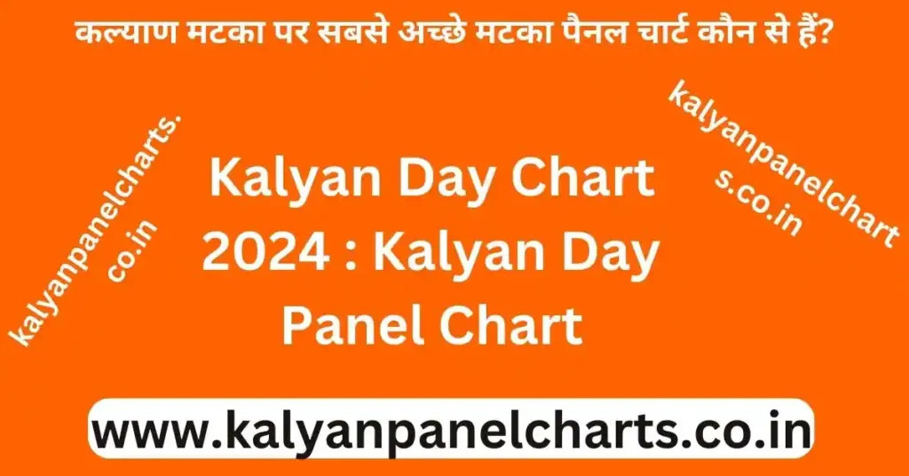 Kalyan Day Chart 2024 Get All Very Most Useful Details...